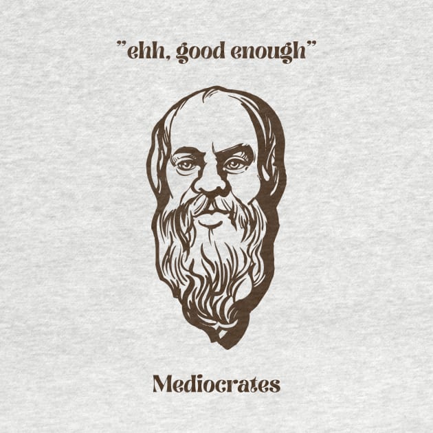 Mediocrates by MultiversiTee